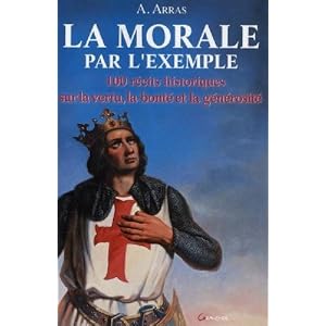 La Morale par l'exemple : 100 récits historiques sur la vertu, la bonté et la générosité