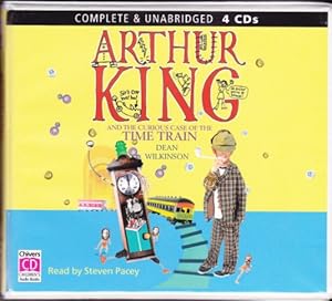 Arthur King and the Curious Case of the Time Train by Dean Wilkinson