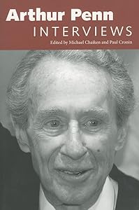 Arthur Penn: Interviews (Conversations with Filmmakers Series) by Michael Chaiken