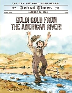 Gold! Gold from the American River!: January 24, 1848: The Day the Gold Rush Began