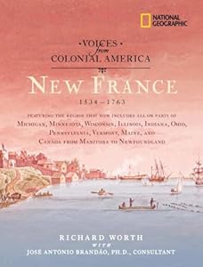 Voices from Colonial America: New France 1534-1763 (National Geographic Voices from ColonialAmerica)