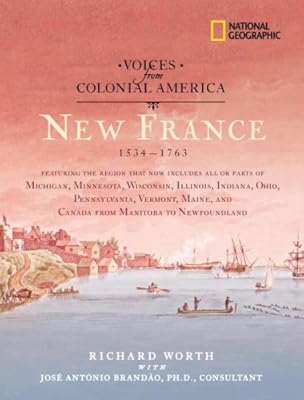 Voices from Colonial America: New France 1534-1763 (National Geographic Voices from ColonialAmerica)
