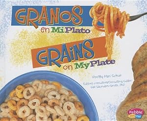 Granos en MiPlato/Grains on MyPlate (Pebble Plus Bilingue/Bilingual: Que Hay En Mi Plato?/What's on My Plate?) (Spanish Edition)