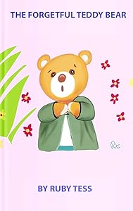The Forgetful Teddy Bear by Ruby Tess