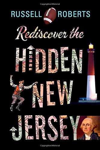 Rediscover the Hidden New Jersey by Russell Roberts