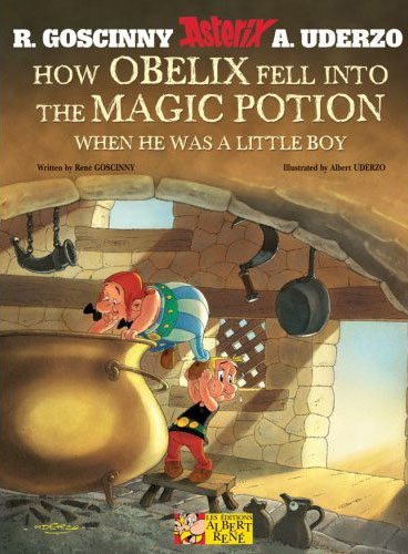 How Obelix Fell Into the Magic Potion: When He Was a Little Boy by Albert Uderzo