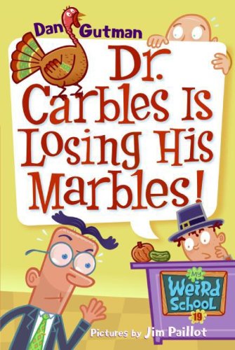 My Weird School #19: Dr. Carbles Is Losing His Marbles! by Dan Gutman