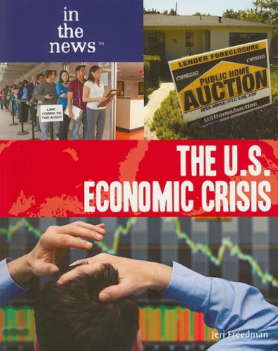 The U.S. Economic Crisis (In the News) by Jeri Freedman