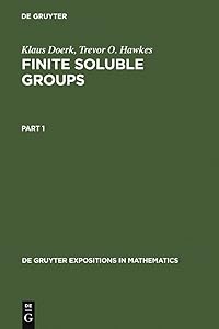 Finite Soluble Groups (De Gruyter Expositions in Mathematics Book 4) by Klaus Doerk