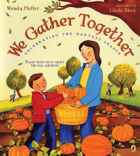 We Gather Together: Celebrating the Harvest Season by Wendy Pfeffer