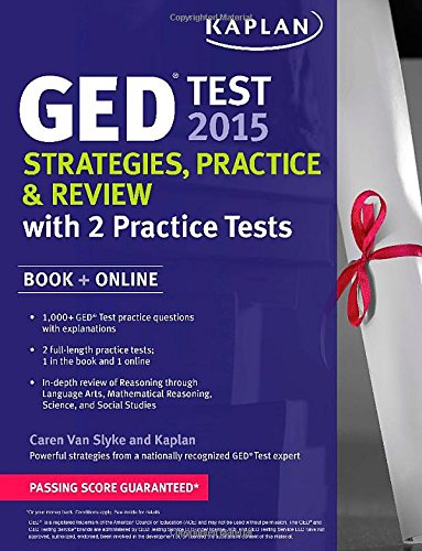 Kaplan GED&reg; Test 2015 Strategies, Practice, and Review with 2 Practice Tests: Book + Online by Caren Van Slyke