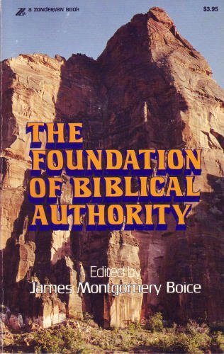 Foundation of Biblical Authority by James Montgomery Boice
