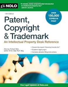 Patent, Copyright &amp; Trademark: An Intellectual Property Desk Reference