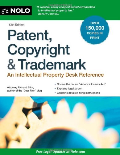 Patent, Copyright &amp; Trademark: An Intellectual Property Desk Reference by Richard Stim