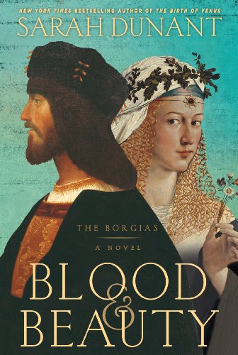 Blood &amp; Beauty by Sarah Dunant