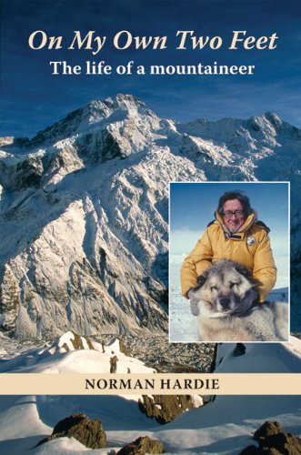 On My Own Two Feet: The Life of a Mountaineer by Norman Hardie
