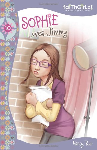 Sophie Loves Jimmy (Faithgirlz!) by Nancy Rue