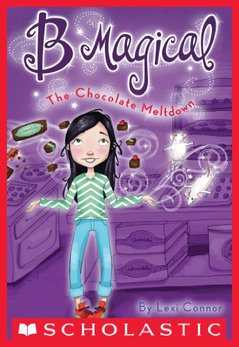 B Magical #5: The Chocolate Meltdown by Lexi Connor
