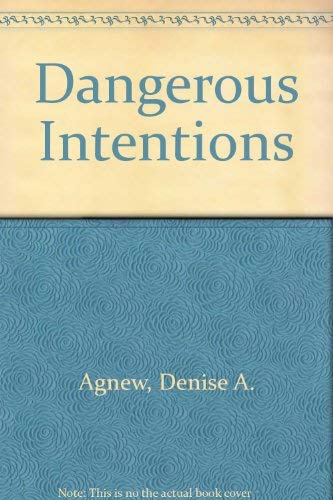 Dangerous Intentions by Denise A. Agnew