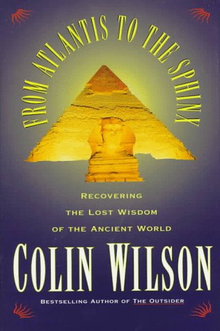 From Atlantis to the Sphinx by Colin Wilson