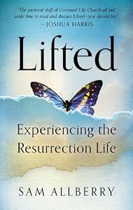 Lifted: Experiencing the Resurrection Life by Sam Allberry