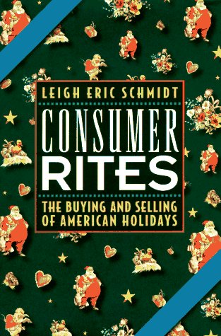 Consumer Rites by Leigh Eric Schmidt