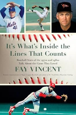 It's What's Inside the Lines That Counts: Baseball Stars of the 1970s and 1980s Talk About the Game They Loved