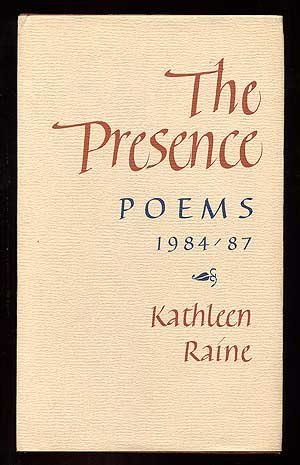 The presence: Poems, 1984-87 by Kathleen Raine