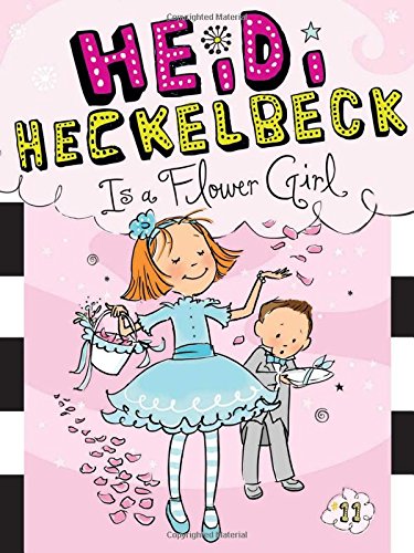 Heidi Heckelbeck Is a Flower Girl by Wanda Coven