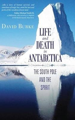 Life and Death in Antarctica: The South Pole and the Spirit