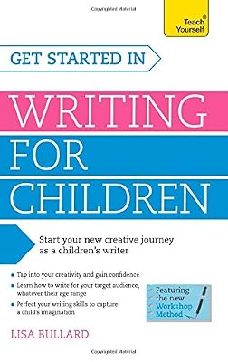 Get Started in Writing for Children: A Teach Yourself Guide