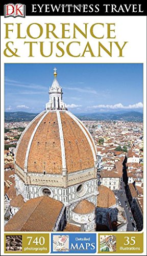 DK Eyewitness Travel Guide: Florence &amp; Tuscany by DK Publishing