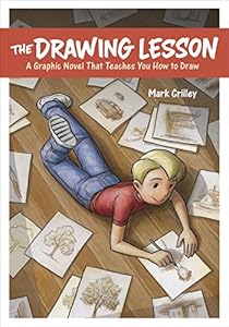 The Drawing Lesson: A Graphic Novel That Teaches You How to Draw