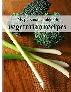 My personal cookbook: vegetarian recipes by Eat&cook Editions