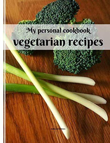 My personal cookbook: vegetarian recipes by Eat&cook Editions