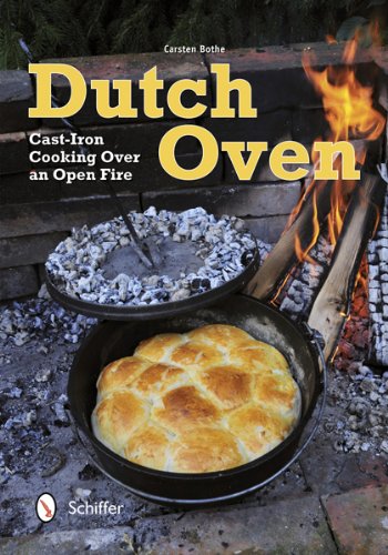 Dutch Oven: Cast-Iron Cooking over an Open Fire by Carsten Bothe