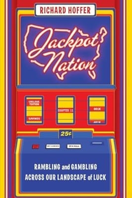 Jackpot Nation: Rambling and Gambling Across Our Landscape of Luck