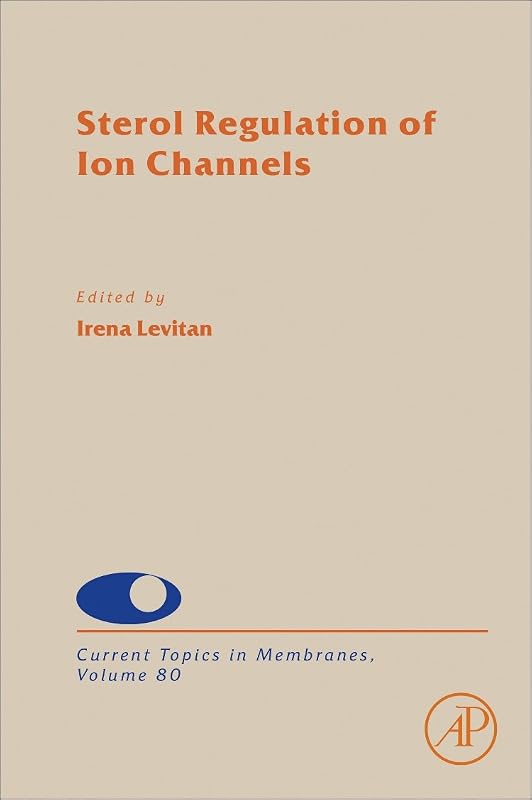 Sterol Regulation of Ion Channels (Volume 80) (Current Topics in Membranes, Volume 80) by Irena Levitan