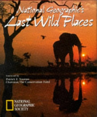 National Geographic's Last Wild Places by National Geographic Society