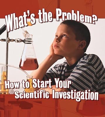 What's the Problem?: How to Start Your Scientific Investigation (Step Into Science)