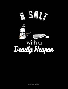 A Salt With A Deadly Weapon: 8 Column Ledger
