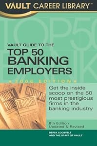 Vault Guide to the Top 50 Banking Employers by Derek Loosvelt