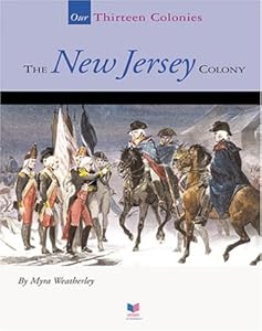 The New Jersey Colony (Our Thirteen Colonies)