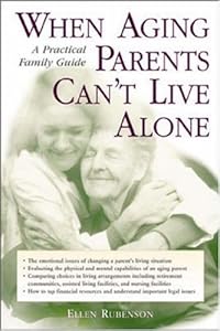 When Aging Parents Can't Live Alone : A Practical Family Guide by Ellen F. Rubenson