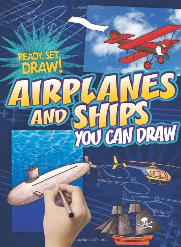 Airplanes and Ships You Can Draw by Nicole Brecke