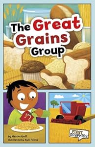 The Great Grains Group (First Graphics: First Graphics: Mypyramid and Healthy Eating)