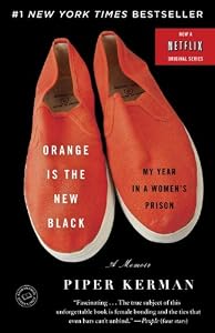 Orange Is the New Black: My Year in a Women's Prison by Piper Kerman