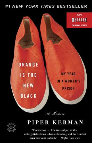 Orange Is the New Black: My Year in a Women's Prison by Piper Kerman