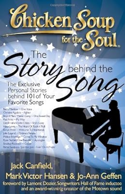 Chicken Soup for the Soul: The Story Behind the Song: The Exclusive Personal Stories Behind Your Favorite Songs