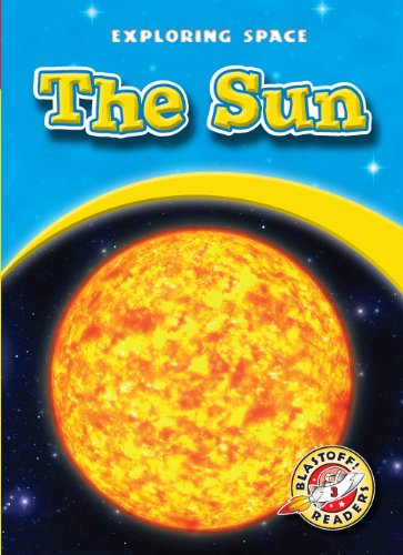 The Sun (Blastoff! Readers: Exploring Space) by Colleen Sexton